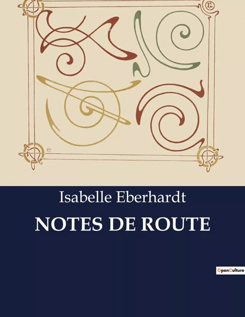 NOTES DE ROUTE - Isabelle Eberhardt - CULTUREA