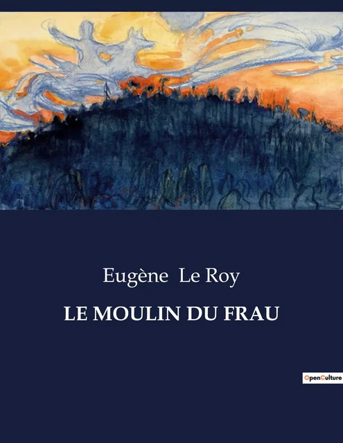 LE MOULIN DU FRAU - Eugène Le Roy - CULTUREA