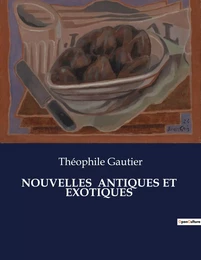 NOUVELLES  ANTIQUES ET  EXOTIQUES