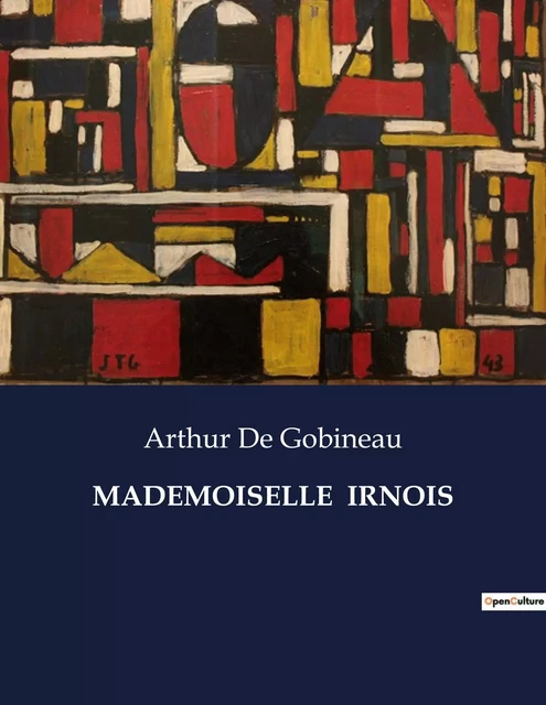 MADEMOISELLE  IRNOIS - Arthur De Gobineau - CULTUREA