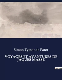 VOYAGES ET AVANTURES DE JAQUES MASSÉ