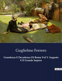 Grandezza E Decadenza Di Roma Vol V Augusto E Il Grande Impero