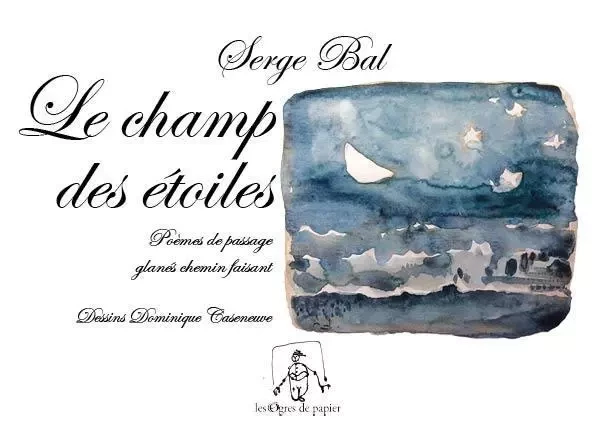 Le champ des étoiles - Serge Bal - OGRES PAPIER