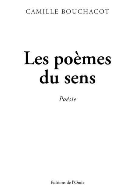 LES POEMES DU SENS -  BOUCHACOT CAMILLE - ONDE