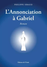 L'ANNONCIATION A GABRIEL