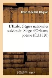 L'Exilé, élégies nationales suivies du Siège d'Orléans, poème