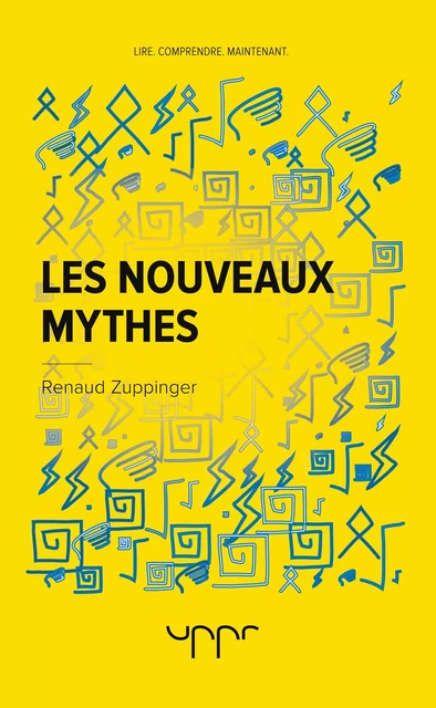 Les nouveaux mythes - Renaud Zuppinger - UPPR