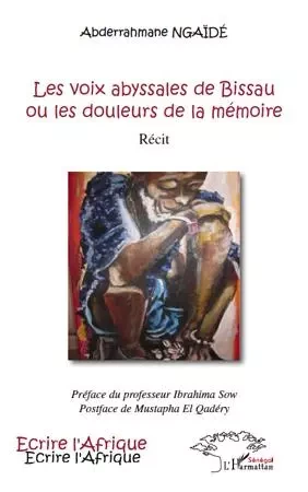 Les voix abyssales de Bissau ou les douleurs de la mémoire - Abderahmane Ngaïde - Editions L'Harmattan