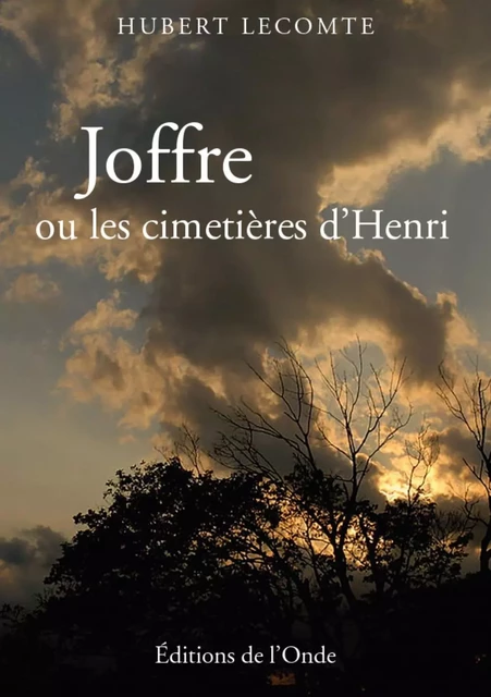 Joffre - ou les cimetières d'Henri -  - ONDE