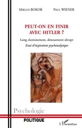 Peut-on en finir avec Hitler ? - Paul Wiener, Miklos Bokor - Editions L'Harmattan