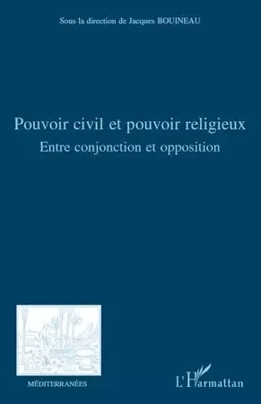 Pouvoir civil et pouvoir religieux - association Méditerranées Bouineau Jacques - Editions L'Harmattan