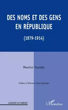 Des noms et des gens en République - Maurice Tournier - Editions L'Harmattan