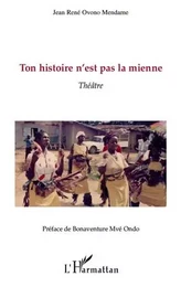 Ton histoire n'est pas la mienne