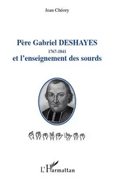 Père Gabriel Deshayes 1767-1841 et l'enseignement des sourds