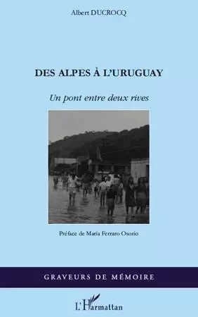 Des Alpes à l'Uruguay -  ducrocq albert - Editions L'Harmattan