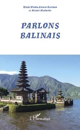 Parlons balinais - Michel Malherbe, Made Windu Kesiman Antara - Editions L'Harmattan