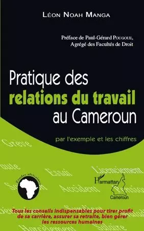 Pratiques des relations du travail au Cameroun - Léon Noah Manga - Editions L'Harmattan