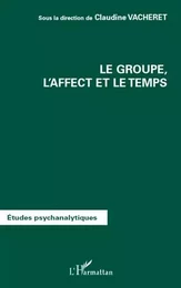 Le groupe, l'affect et le temps