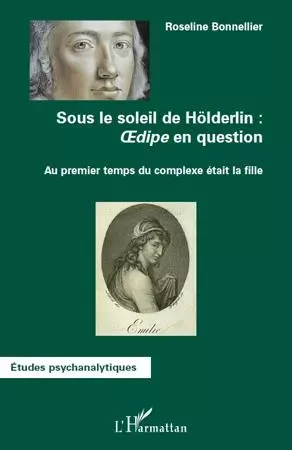 Sous le soleil de Hölderlin : Oedipe en question - Roseline Bonnellier - Editions L'Harmattan