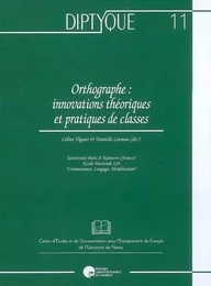 ORTHOGRAPHE :INNOVATIONS THEORIQUES ET PRATIQUES DE CLASSES