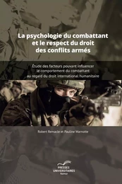 LA PSYCHOLOGIE DU COMBATTANT ET LE RESPECT DU DROIT DES CONFLITS ARMES