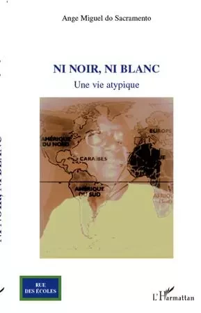 Ni noir, ni blanc - Ange Miguel Do Sacromento - Editions L'Harmattan