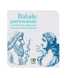 BALADE PATRIMONIALE EN MEDECINE, PHARMACIE ET SCIENCES BIOMEDICALES