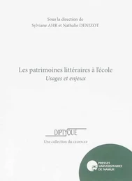 LES PATRIMOINES LITTERAIRES A L'ECOLE : USAGES ET ENJEUX