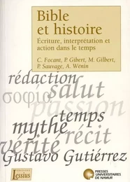 BIBLE ET HISTOIRE - ECRITURE, INTERPRETATION ET ACTION DANS LE TEMPS