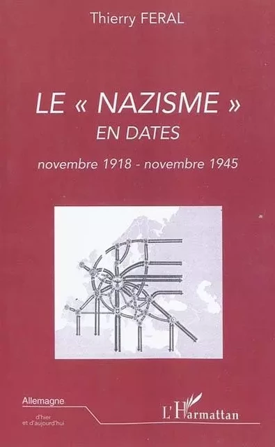 Le nazisme en dates (novembre 1918 - novembre 1945) -  Feral thierry - Editions L'Harmattan