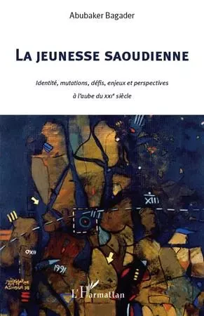 La jeunesse Saoudienne - Abubaker Bagader - Editions L'Harmattan