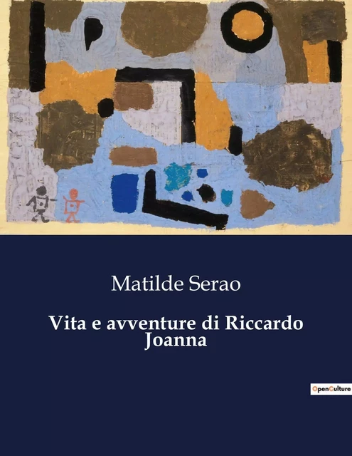 Vita e avventure di Riccardo Joanna - Matilde Serao - CULTUREA