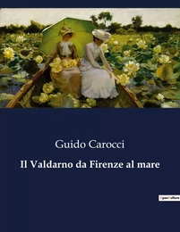 Il Valdarno da Firenze al mare