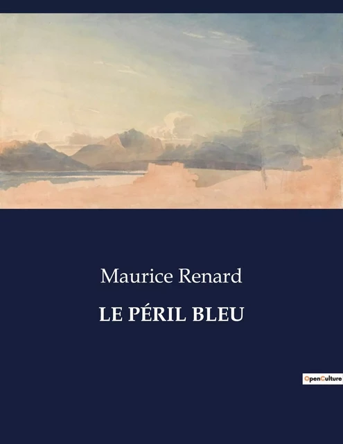 LE PÉRIL BLEU - Maurice Renard - CULTUREA