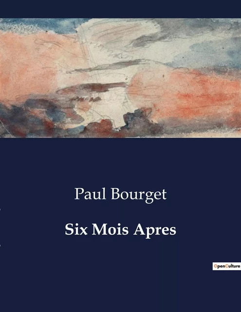 Six Mois Apres - Paul Bourget - CULTUREA