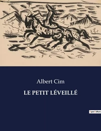 LE PETIT LÉVEILLÉ