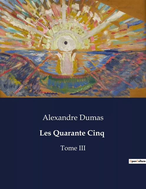 Les Quarante Cinq - Alexandre Dumas - CULTUREA