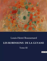 LES ROBINSONS  DE LA GUYANE