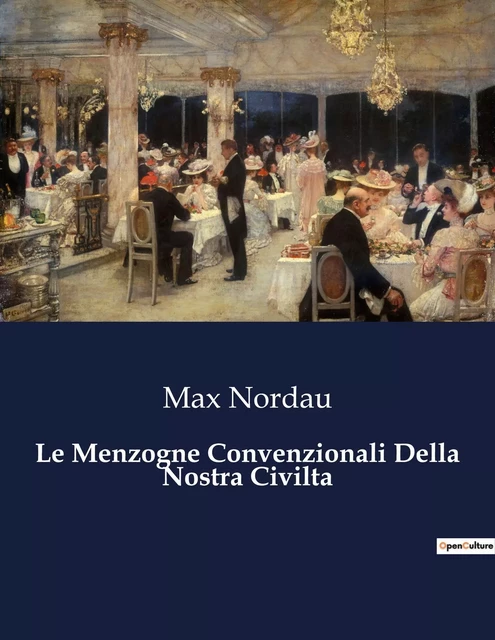 Le Menzogne Convenzionali Della Nostra Civilta - Max Nordau - CULTUREA