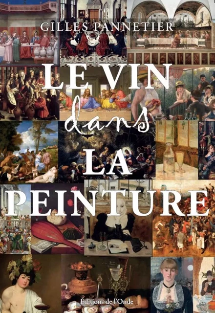 LE VIN DANS LA PEINTURE -  PANNETIER GILLES - ONDE