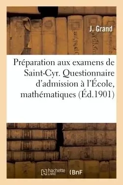 Préparation aux examens de Saint-Cyr. Questionnaire des examens d'admission à l'École -  Grand - HACHETTE BNF