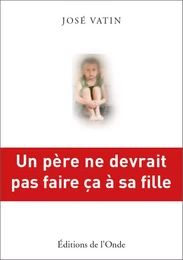 Un père ne devrait pas faire ça à sa fille