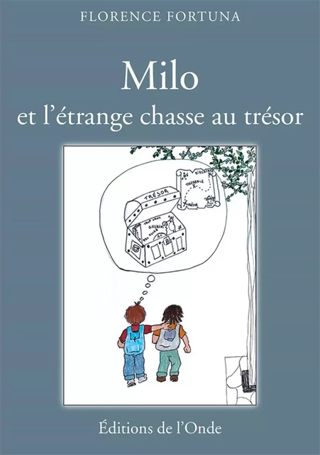 MILO ET L'ETRANGE CHASSE AU TRESOR -  FORTUNA FLORENCE - ONDE