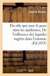 Du rôle que joue la peau dans les épidémies  De l'influence des liquides ingérés dans l'estomac