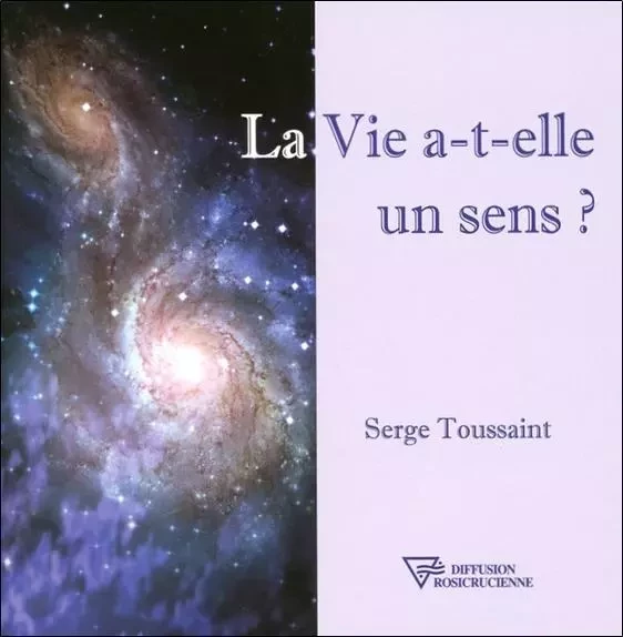 La Vie a-t-elle un sens ? - Serge Toussaint - D.R.C