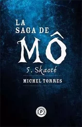 La saga de Mô, tome 5 : Skaoté