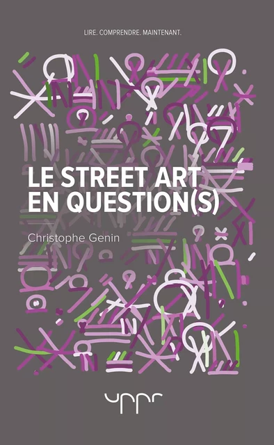 Le street art en question(s) - Christophe Genin - UPPR