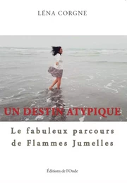 UN DESTIN ATYPIQUE : LE FABULEUX PARCOURS DE FLAMMES JUMELLES