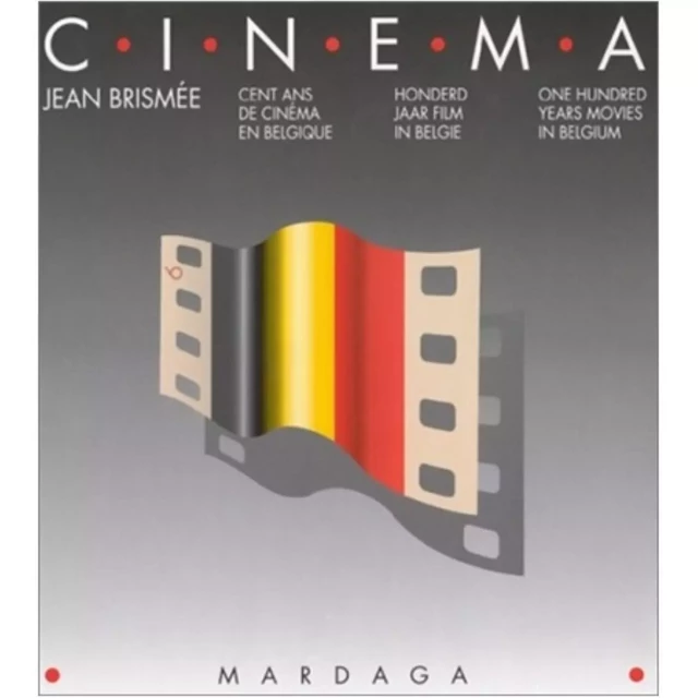 Cent ans de cinéma en Belgique - Jean BRISMEE - MARDAGA PIERRE