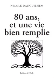 80 ANS, ET UNE VIE BIEN REMPLIE